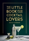 Image for The little book for cocktail lovers  : recipes, crafts, trivia and more