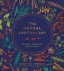 Image for The herbal apothecary  : recipes, remedies and rituals