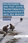 Image for Environment and post-Soviet transformation in Kazakhstan&#39;s aral sea region  : sea changes