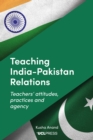 Image for Teaching India-Pakistan Relations: Exploring Teachers&#39; Voices