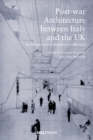 Image for Postwar Architecture Between Italy and the UK: Exchanges and Transcultural Influences