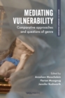 Image for Mediating Vulnerability: Comparative Approaches and Questions of Genre