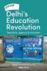 Image for Delhi&#39;s education revolution  : teachers, agency and inclusion