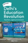 Image for Delhi&#39;s education revolution: teachers, agency and inclusion