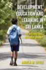 Image for Development, education and learning in Sri Lanka  : an international research journey