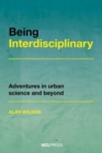 Image for Being interdisciplinary  : adventures in urban science and beyond