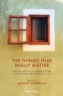 Image for The things that really matter  : philosophical conversations on the cornerstones of life
