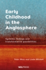 Image for Early childhood in the Anglosphere: systemic failings and transformative possibilities