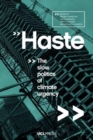 Image for Haste  : the slow politics of climate urgency