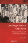 Image for Creating Chinese Urbanism: Urban Revolution and Governance Changes