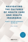 Image for Navigating the Cultures of Health Care and Health Insurance: Highly Skilled Migrants in the U.S
