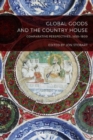 Image for Global goods and the country house  : comparative perspectives, 1650-1800