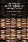 Image for Life-Writing in the History of Archaeology: Critical Perspectives