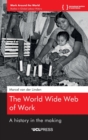 Image for The world wide web of work  : a history in the making