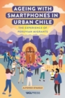 Image for Ageing with smartphones in urban Chile  : the experience of Peruvian migrants