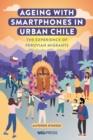 Image for Ageing With Smartphones in Urban Chile: The Experience of Peruvian Migrants