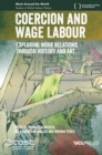 Image for Coercion and Wage Labour: Exploring Work Relations Through History and Art