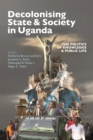 Image for Decolonising state and society in Uganda: the politics of knowledge and public life