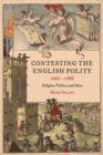 Image for Contesting the English Polity, 1660-1688: Religion, Politics, and Ideas