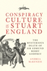 Image for Conspiracy Culture in Stuart England: The Mysterious Death of Sir Edmund Berry Godfrey