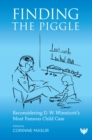 Image for Finding the Piggle: Reconsidering D. W. Winnicott&#39;s Most Famous Child Case