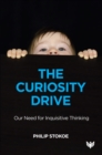Image for Curiosity Drive: Our Need for Inquisitive Thinking