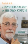 Image for Psychoanalyst on His Own Couch: A Biography of Vamik Volkan and His Psychoanalytic and Psychopolitical Concepts