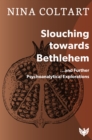 Image for Slouching toward Bethlehem - and further psychoanalytic explorations