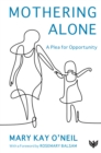 Image for Mothering alone: a plea for opportunity
