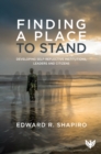 Image for Finding a Place to Stand: Developing Self-Reflective Institutions, Leaders and Citizens