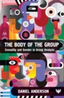 Image for The body of the group: sexuality and gender in group analysis