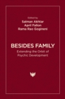Image for Besides family: extending the orbit of psychic development