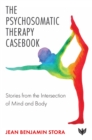 Image for The psychosomatic therapy casebook  : stories from the intersection of mind and body