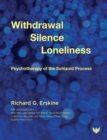 Image for Withdrawal, Silence, Loneliness: Psychotherapy of the Schizoid Process