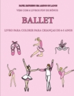 Image for Livro para colorir para criancas de 4-5 anos (Ballet) : Este livro tem 40 paginas coloridas sem stress para reduzir a frustracao e melhorar a confianca. Este livro ira ajudar as criancas pequenas a de
