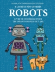 Image for Livre de coloriage pour les enfants de plus de 7 ans (Robots) : Ce livre dispose de 40 pages a colorier sans stress pour reduire la frustration et pour ameliorer la confiance. Ce livre aidera les jeun