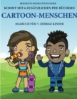 Image for Malbuch fur 7+ jahrige Kinder (Cartoon-Menschen) : Dieses Buch enthalt 40 stressfreie Farbseiten, mit denen die Frustration verringert und das Selbstvertrauen gestarkt werden soll. Dieses Buch soll kl