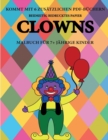 Image for Malbuch fur 7+ jahrige Kinder (Clowns) : Dieses Buch enthalt 40 stressfreie Farbseiten, mit denen die Frustration verringert und das Selbstvertrauen gestarkt werden soll. Dieses Buch soll kleinen Kind