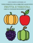Image for Libri da colorare per bambini di 2 anni (frutta e verdura) : Questo libro contiene 40 pagine a colori con linee extra spesse per ridurre la frustrazione e aumentare la fiducia. Questo libro aiutera i 