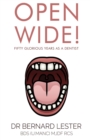 Image for Open wide! fifty glorious years as a dentist