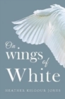 Image for On Wings of White
