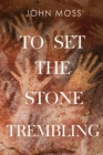 Image for To Set the Stone Trembling