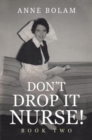 Image for Don&#39;t drop it nurseBook two