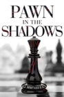 Image for Pawn in the Shadows