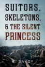 Image for Suitors, Skeletons, &amp; The Silent Princess