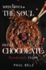 Image for Sometimes the Soul Needs Chocolate: Pandemic Odes