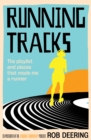 Image for Running tracks  : the playlist and places that made me a runner