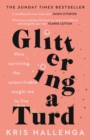 Image for Glittering a turd  : how surviving the unsurvivable taught me to live