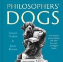 Image for Philosophers&#39; dogs  : how history&#39;s greatest thinkers stole ideas from their four-legged friends