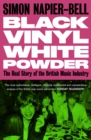Image for Black Vinyl White Powder : The Real Story of the British Music Industry